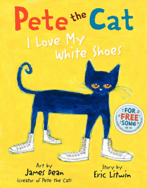 Pete the Cat, I Love My White Shoes