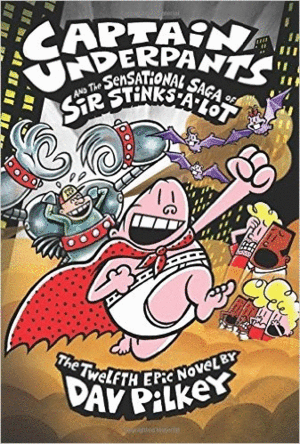 Capitain Underpants and the Sensational Saga of Sir Stinks-A-Lot