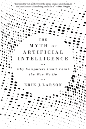 Myth of Artificial Intelligence, The