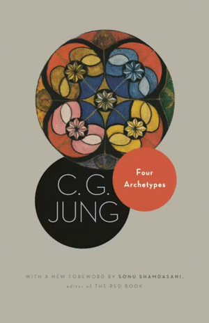 Four Archetypes: (From Vol. 9, Part 1 of the Collected Works of C. G. Jung): Revised Edition