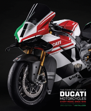 The Complete Book of Ducati Motorcycles Third Edition: Every Model Since 1946 (Revised)