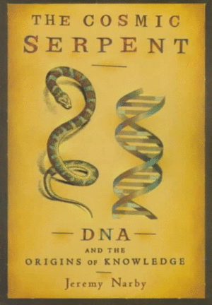 Cosmic serpent, The: DNA and the origins of of knowledge