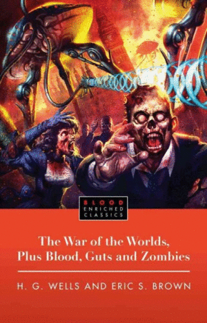 War of the Worlds, The, Plus Blood, Guts and Zombies
