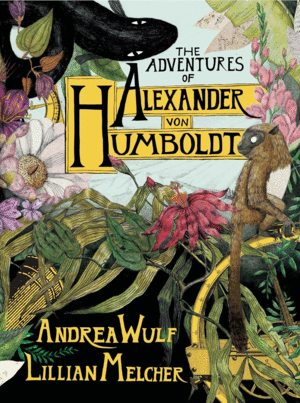 Adventures of Alexander Von Humboldt, The