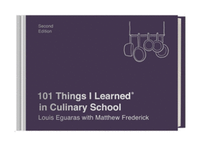 101 Things I Learned(r) in Culinary School: Second Edition