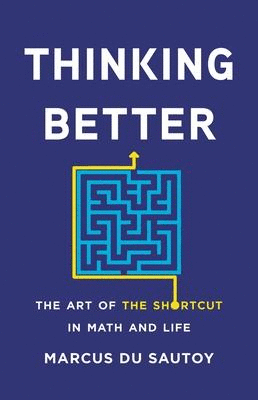 Thinking Better : The Art of the Shortcut in Math and Life