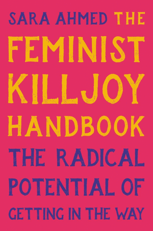 Feminist Killjoy Handbook, The