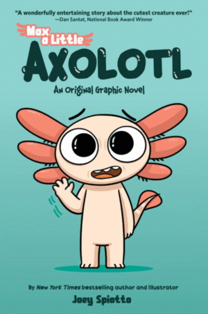 Max, a Little Axolotl. Vol. 1