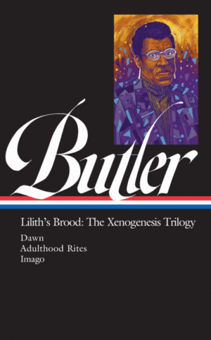 Octavia E. Butler. Lilith's Brood: The Xenogenesis Trilogy (LOA #393)