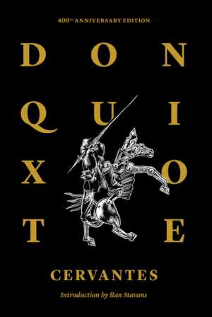 Don Quixote of La Mancha: 400th Anniversary Edition