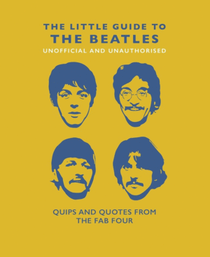 Little Guide to the Beatles: Unofficial and Unauthorised