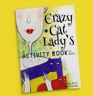 Crazy Cat Lady's Activity Book for Adults, The