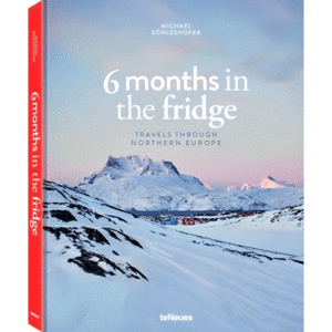 6 Months in the Fridge: Travels Through Northern Europe (English and German)