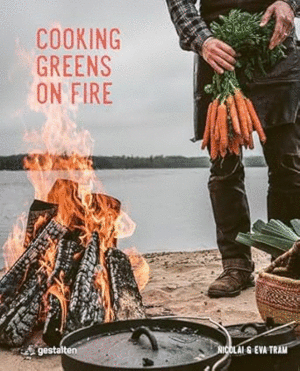 Cooking Greens on Fire: Vegetarian Recipes for the Dutch Oven and Grill