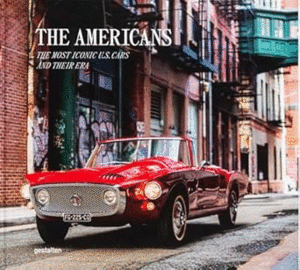 Americans - Beautiful Machines: The Most Iconic Us Cars and Their Era