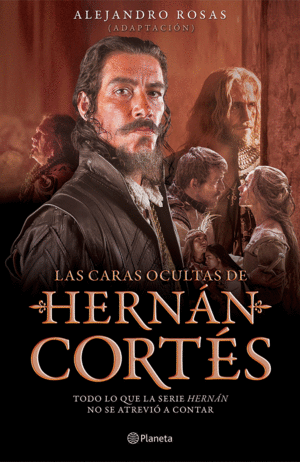 Caras ocultas de Hernán Cortés, Las