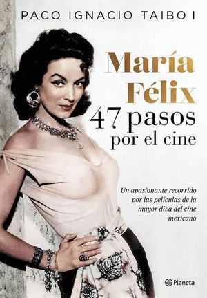 María Félix. 47 pasos por el cine