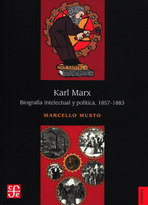 Karl Marx. Biografía intelectual y política, 1857-1883