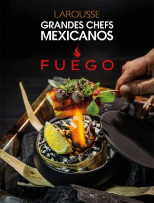 Grandes chefs Mexicanos fuego