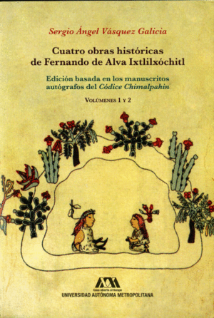 Cuatro obras históricas de Fernando de Alva Ixtlilxóchitl.