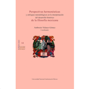 Perspectivas hermenéuticas y enfoques metodológicos en la interpretación del desarrollo histórico de la filosofía mexicana