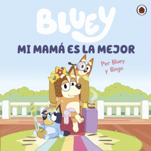 Bluey: Mi mama es la mejor