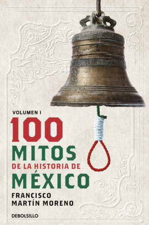 100 mitos de la historia de México. Vol. 1