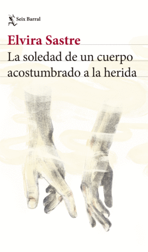Soledad de un cuerpo acostumbrado a la herida, La
