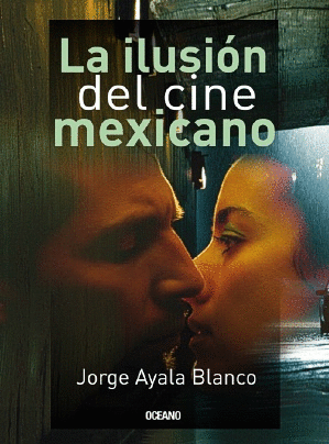 Ilusión del cine mexicano, La