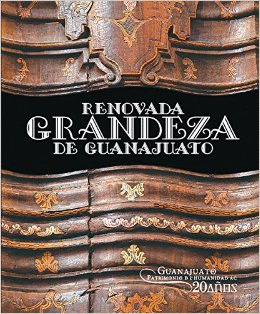 Renovada grandeza de Guanajuato