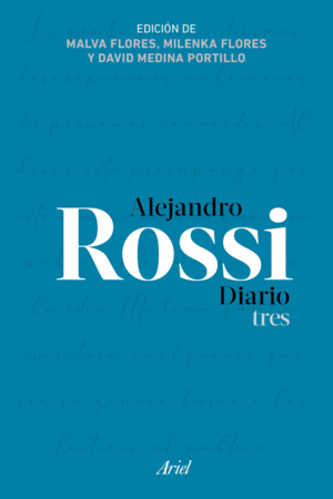 Alejandro Rossi: Diario tres