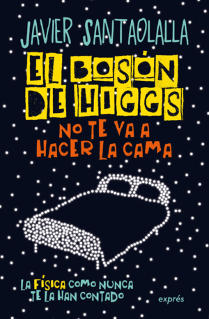 Bosón de Higgs no te va a hacer la cama, El