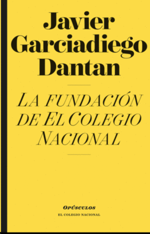 Fundación de El Colegio Nacional, La
