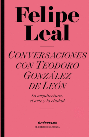 Conversaciones con, Teodoro González de León