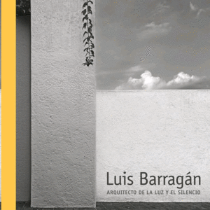 Luis Barragán: Arquitecto de la luz y el silencio
