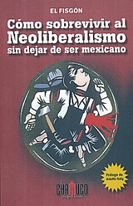 Cómo sobrevivir al neoliberalismo sin dejar de ser mexicano