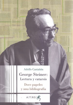 George Steiner: Lectura y catarsis