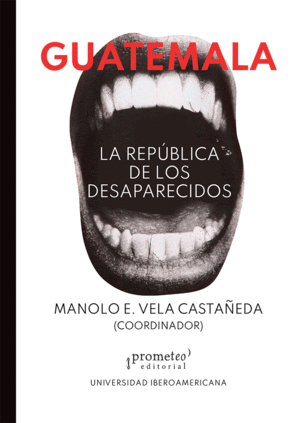 Guatemala, la república de los desaparecidos
