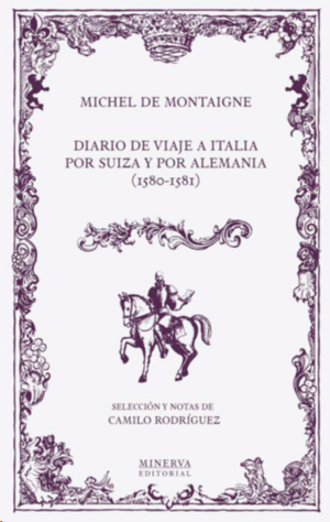 Diario de viaje a Italia por Suiza y por Alemania (1580-1581)