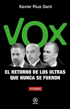 Vox, el retorno de los ultras que nunca se fueron
