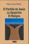 Partido de Jesús, El / Oposición, La / Maligno, El