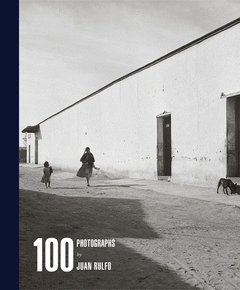 100 photographs by Juan Rulfo