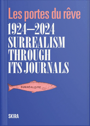 Surrealism Through Its Journals 1924-2024