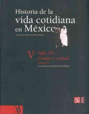 Historia de la vida cotidiana en México V vol. 1