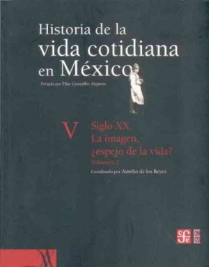 Historia de la vida cotidiana en México V vol. 2