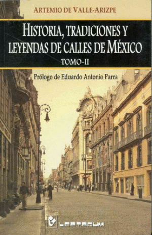 Historia, tradiciones y leyendas de calles de México Tomo II
