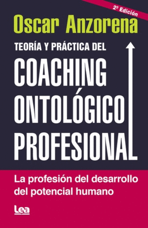 Teoría Y Práctica Del Coaching Ontológico Profesional