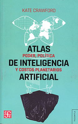 Atlas de inteligencia artificial : poder, política y costos planetarios