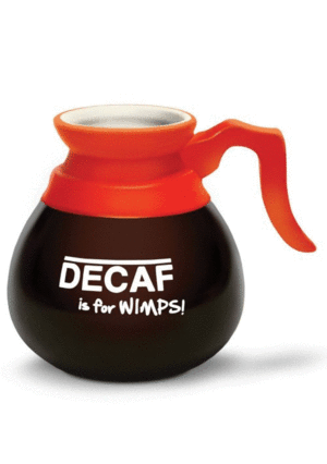 Decaf is for Wimps: taza