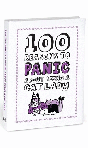 100 Reasons to Panic about Being a Cat Lady: libro de frases (K50032)